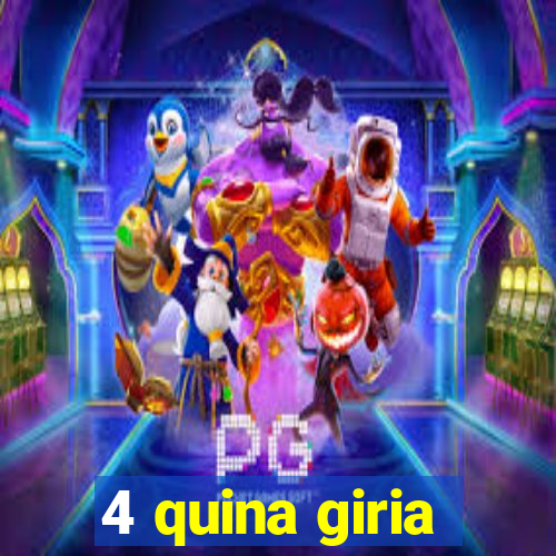 4 quina giria