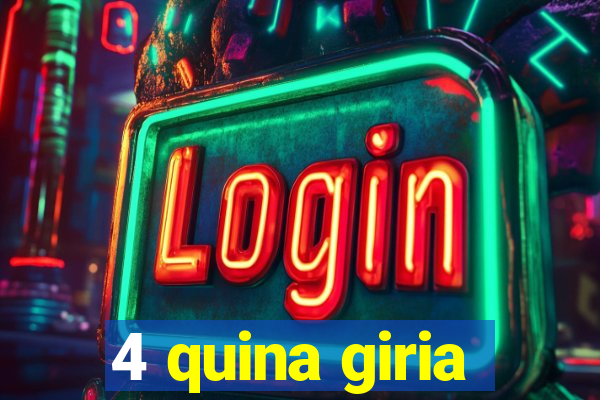 4 quina giria