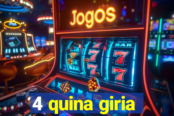 4 quina giria