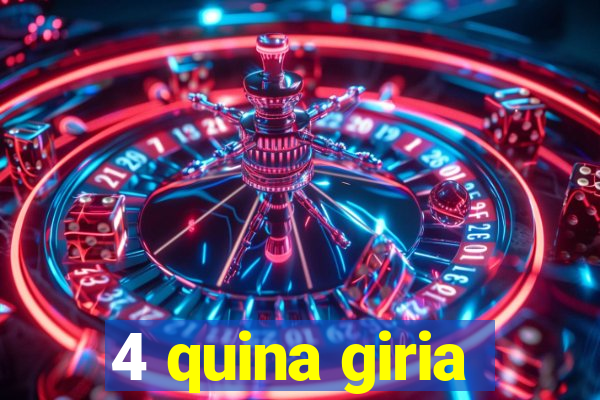 4 quina giria