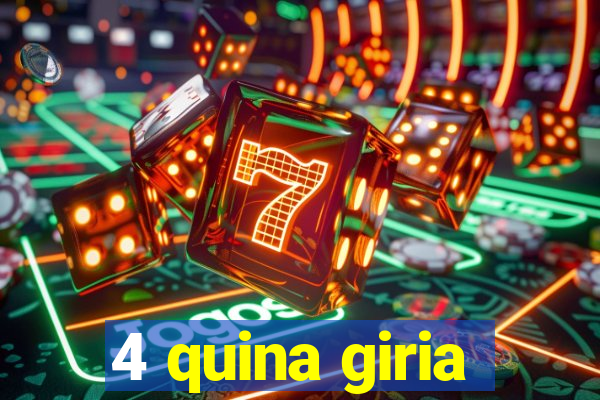 4 quina giria