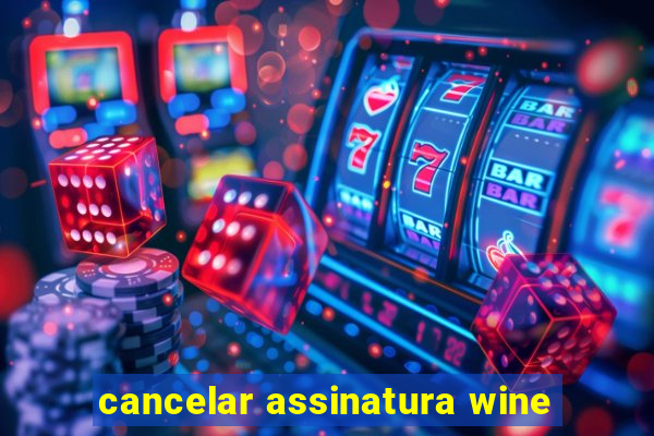 cancelar assinatura wine