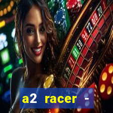 a2 racer - riscando o asfalto assistir