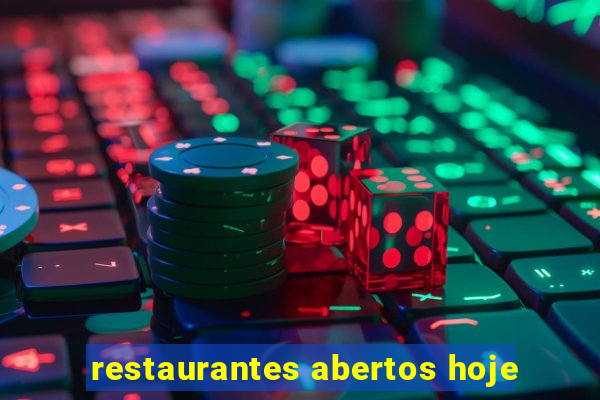 restaurantes abertos hoje