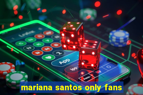 mariana santos only fans