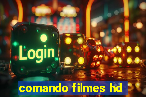 comando filmes hd