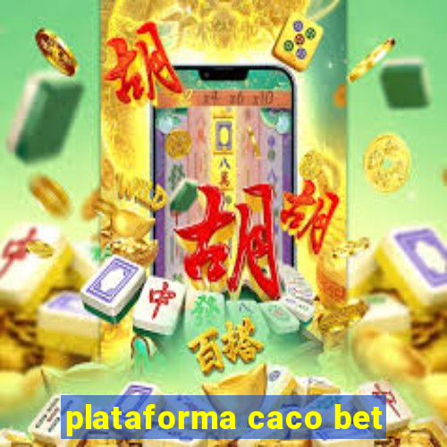 plataforma caco bet