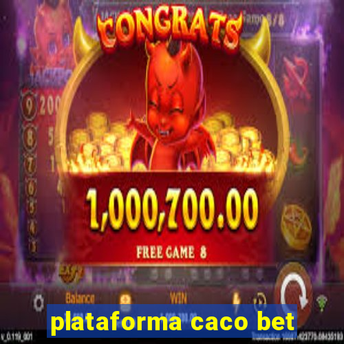 plataforma caco bet