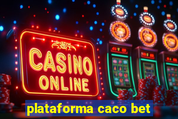 plataforma caco bet