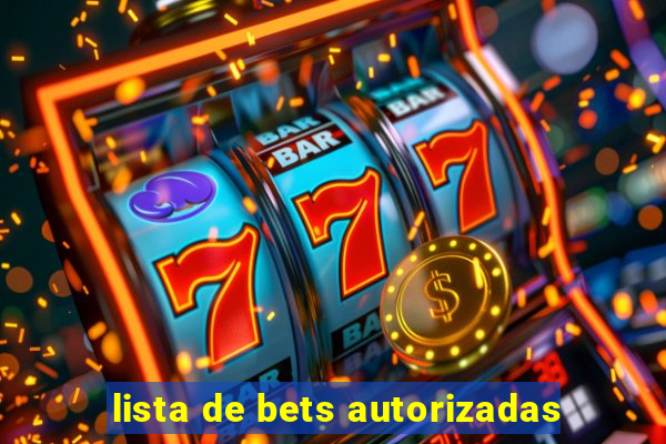 lista de bets autorizadas