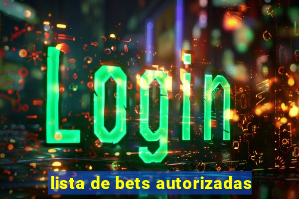 lista de bets autorizadas