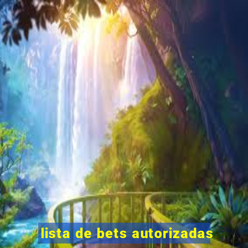 lista de bets autorizadas