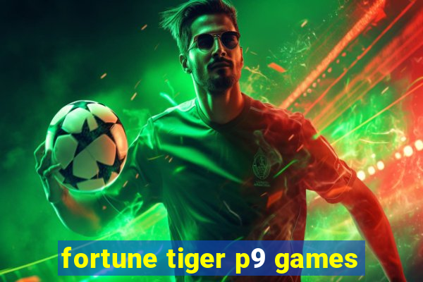 fortune tiger p9 games