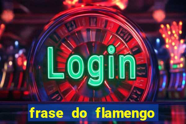 frase do flamengo para foto