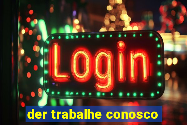 der trabalhe conosco