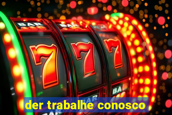 der trabalhe conosco