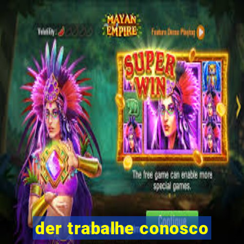 der trabalhe conosco