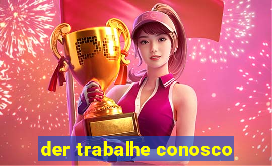 der trabalhe conosco