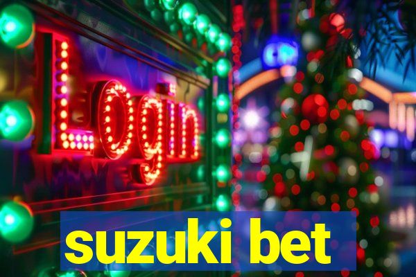 suzuki bet