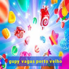 gupy vagas porto velho