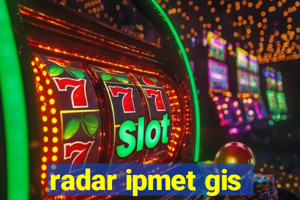 radar ipmet gis