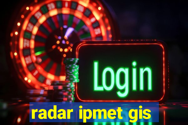 radar ipmet gis