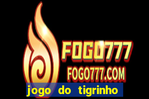 jogo do tigrinho aposta minima