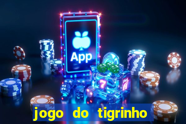 jogo do tigrinho aposta minima