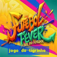 jogo do tigrinho aposta minima