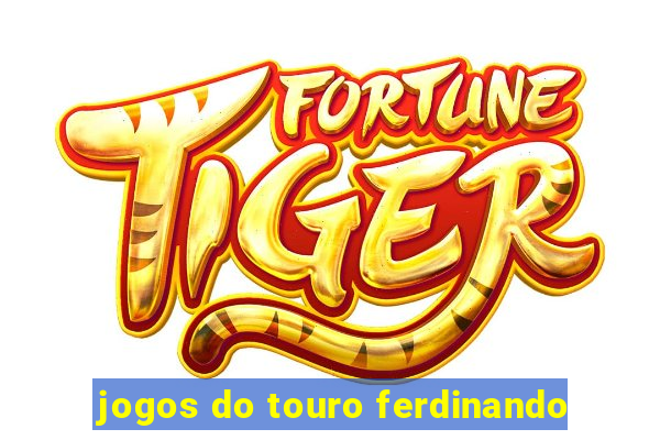 jogos do touro ferdinando