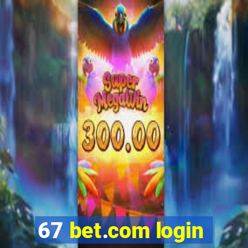 67 bet.com login