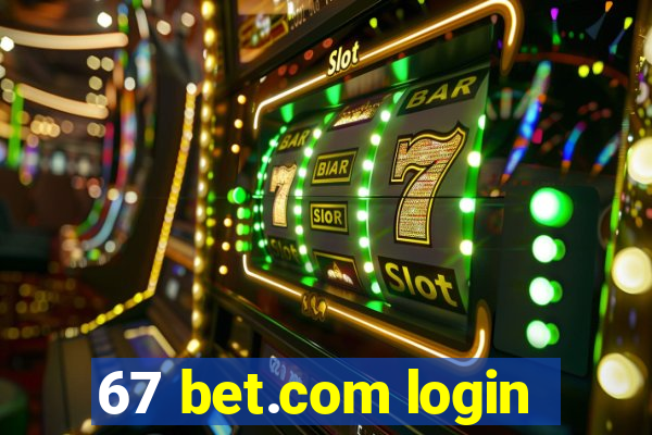 67 bet.com login