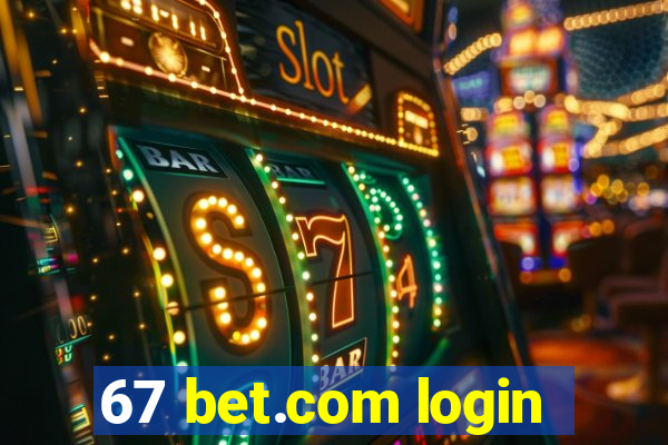 67 bet.com login