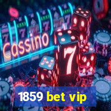 1859 bet vip