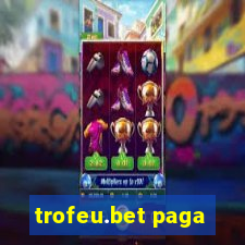 trofeu.bet paga