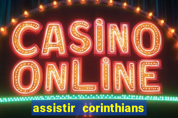 assistir corinthians futebol play hd