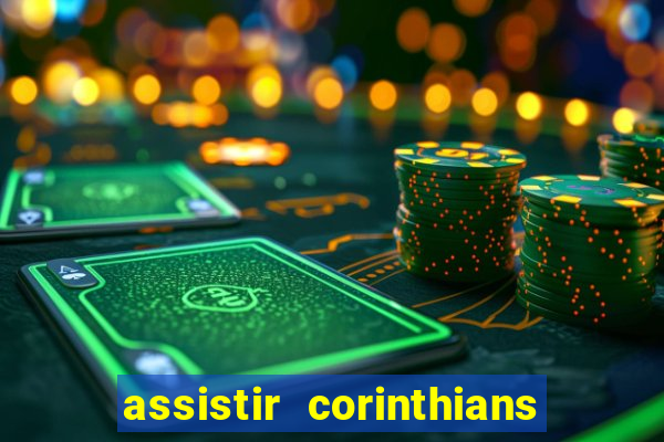 assistir corinthians futebol play hd