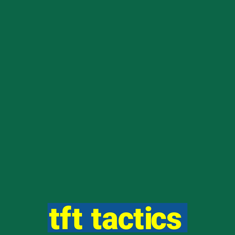 tft tactics