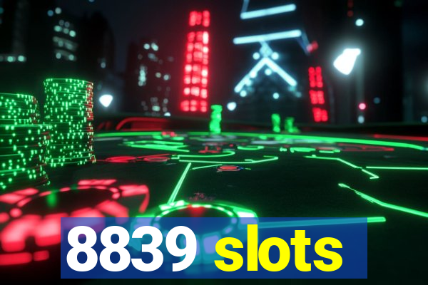 8839 slots