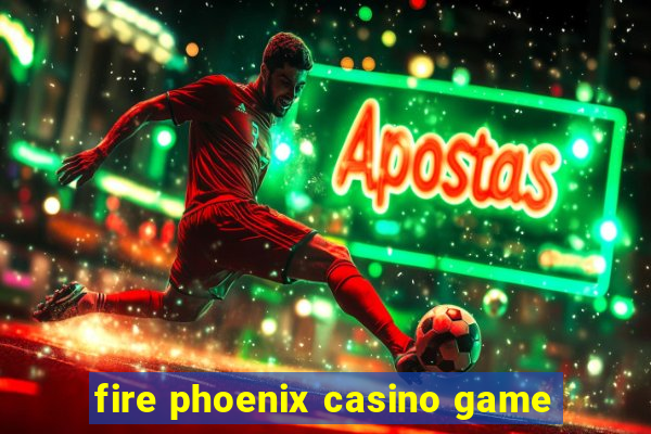 fire phoenix casino game