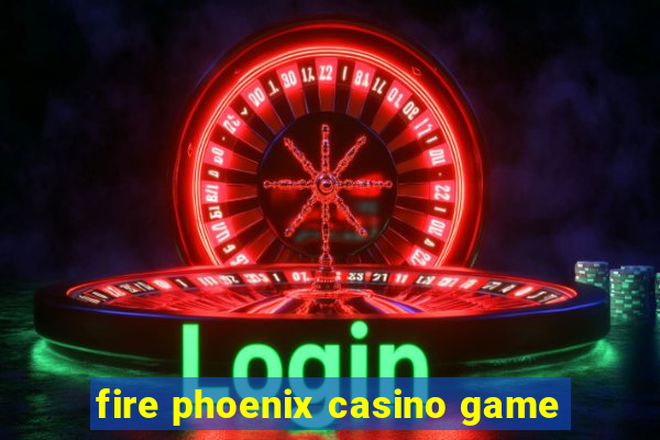 fire phoenix casino game