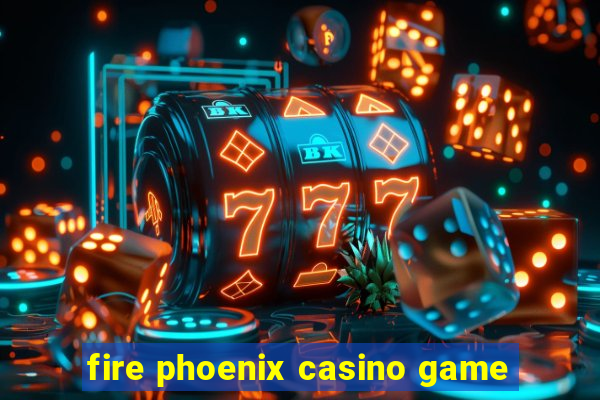 fire phoenix casino game