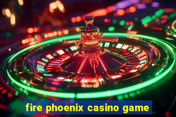 fire phoenix casino game