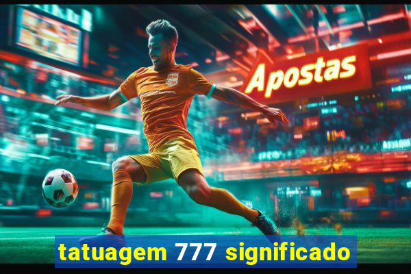 tatuagem 777 significado