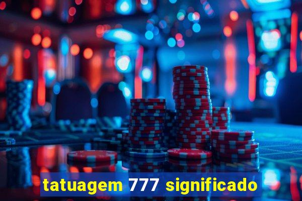 tatuagem 777 significado