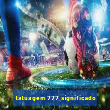 tatuagem 777 significado