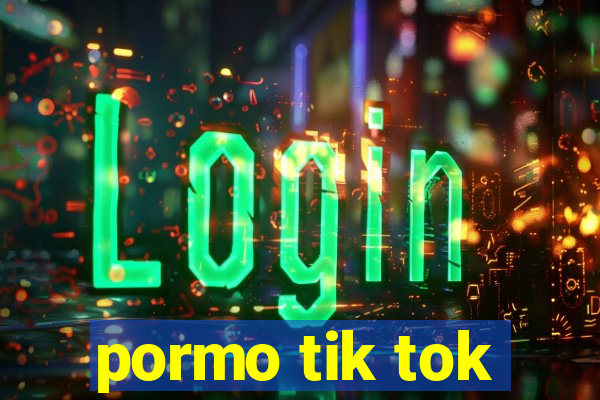 pormo tik tok