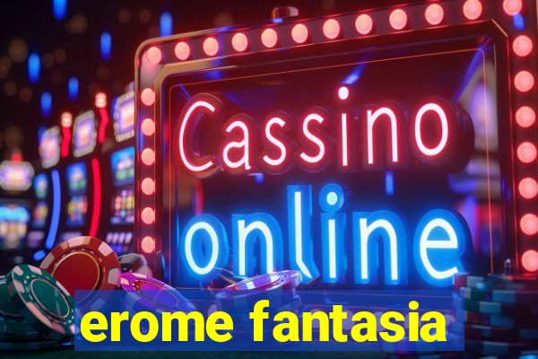 erome fantasia