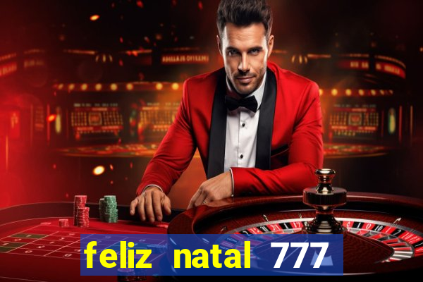 feliz natal 777 plataforma login