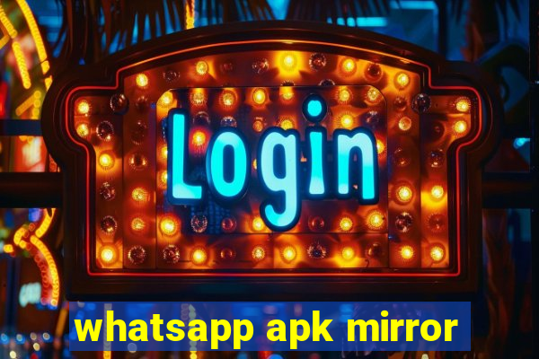 whatsapp apk mirror